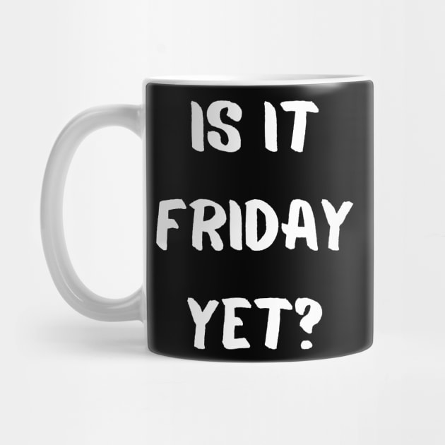 Is it friday yet by mdr design